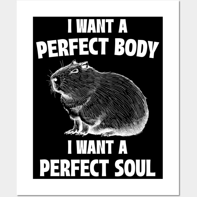 Capybara I Want A Perfect Body I Want A Perfect Soul Meme Wall Art by RetroPandora